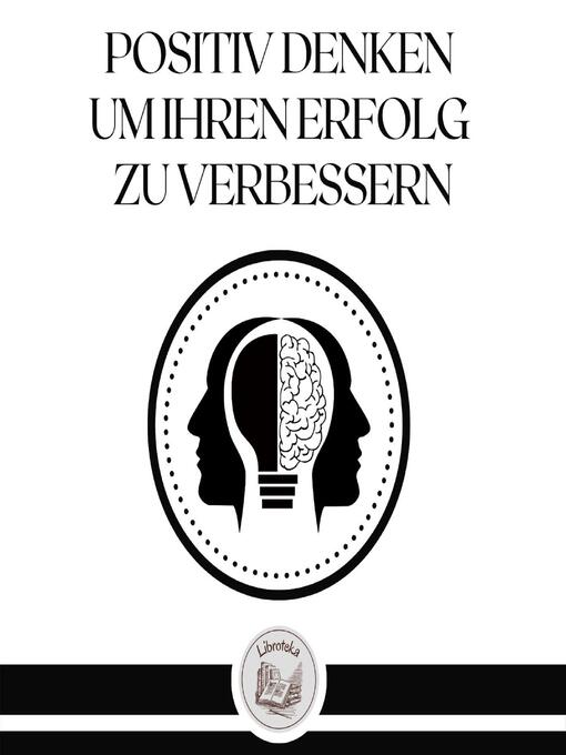 Title details for Positiv Denken, Um Ihren Erfolg Zu Verbessern by LIBROTEKA - Available